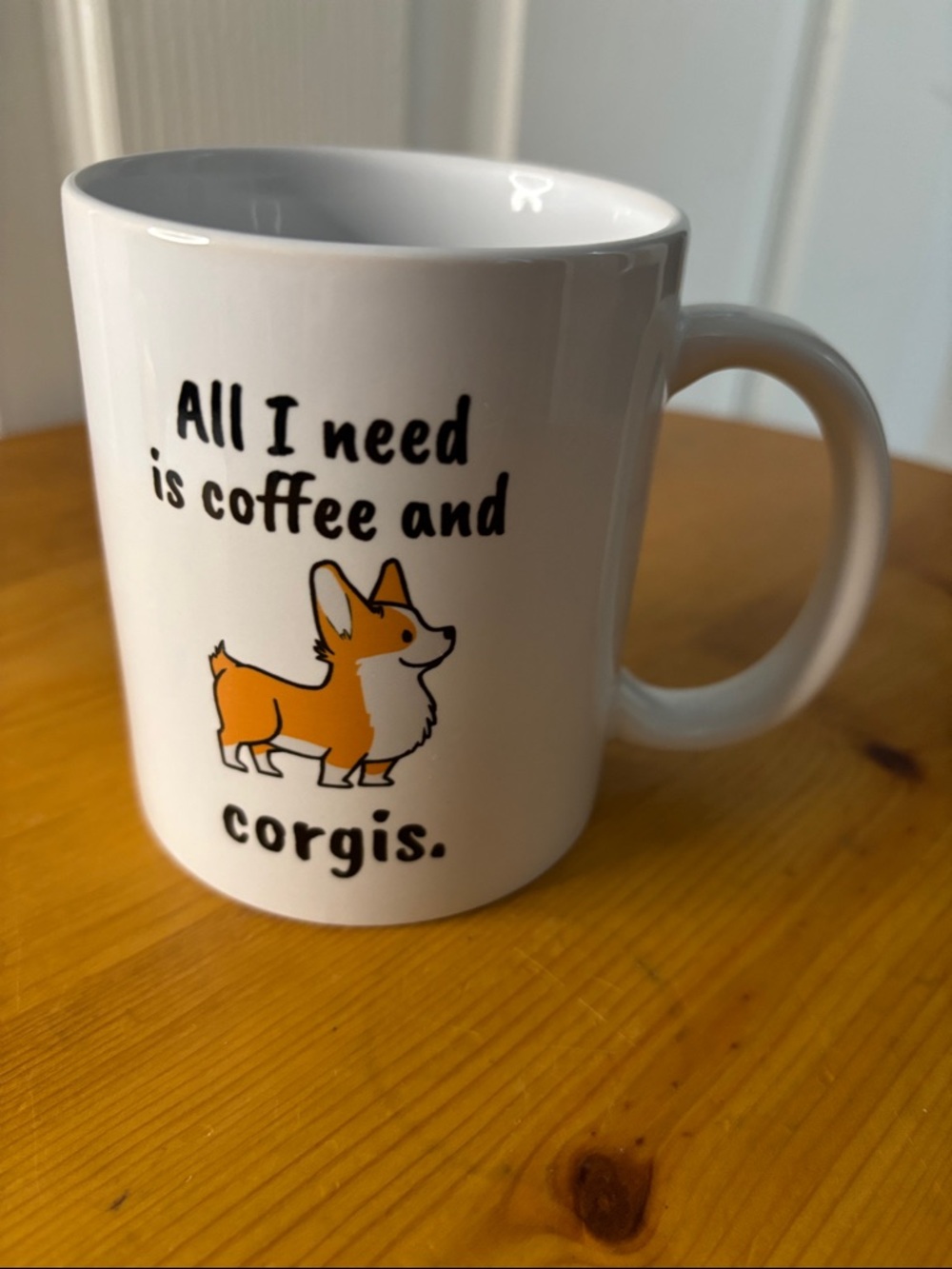 All I Need Is Coffee and Corgis White Ceramic Mug
